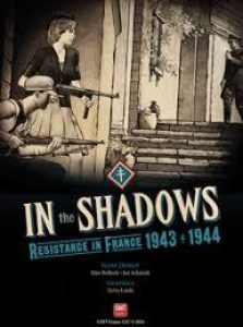 In the Shadows: Resistance in France 1943 - 1944